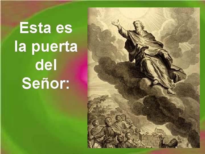Esta es la puerta del Señor: Esta es la puerta del Señor: