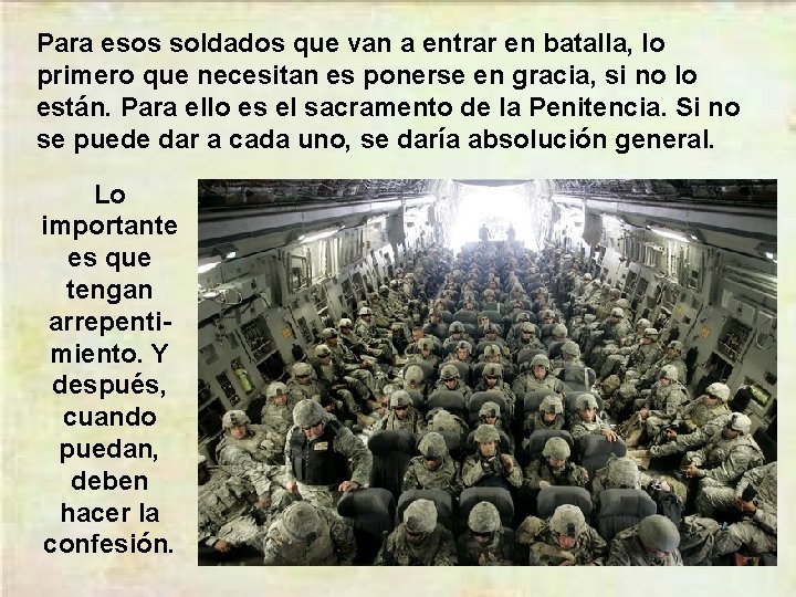 Para esos soldados que van a entrar en batalla, lo primero que necesitan es Para esos soldados que van a entrar en batalla, lo primero que necesitan es