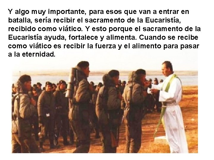 Y algo muy importante, para esos que van a entrar en batalla, sería recibir Y algo muy importante, para esos que van a entrar en batalla, sería recibir
