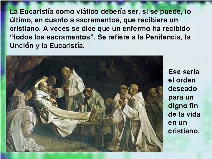 La Eucaristía como viático debería ser, si se puede, lo último, en cuanto a La Eucaristía como viático debería ser, si se puede, lo último, en cuanto a