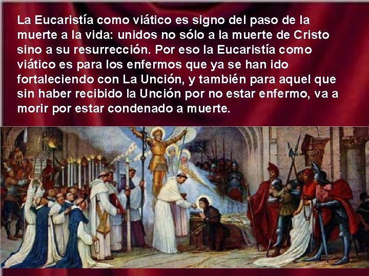 La Eucaristía como viático es signo del paso de la muerte a la vida: La Eucaristía como viático es signo del paso de la muerte a la vida: