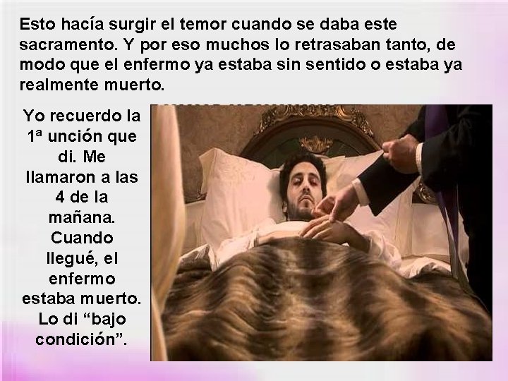 Esto hacía surgir el temor cuando se daba este sacramento. Y por eso muchos Esto hacía surgir el temor cuando se daba este sacramento. Y por eso muchos