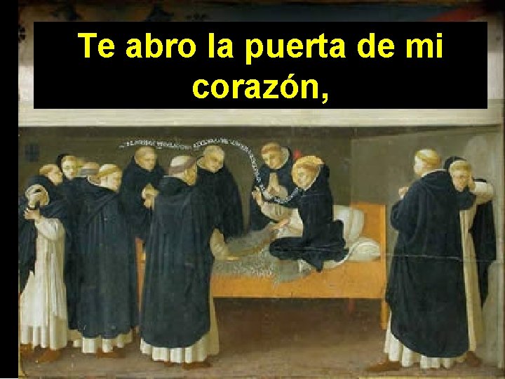 Te abro la puerta de mi corazón, Te abro la puerta de mi corazón,