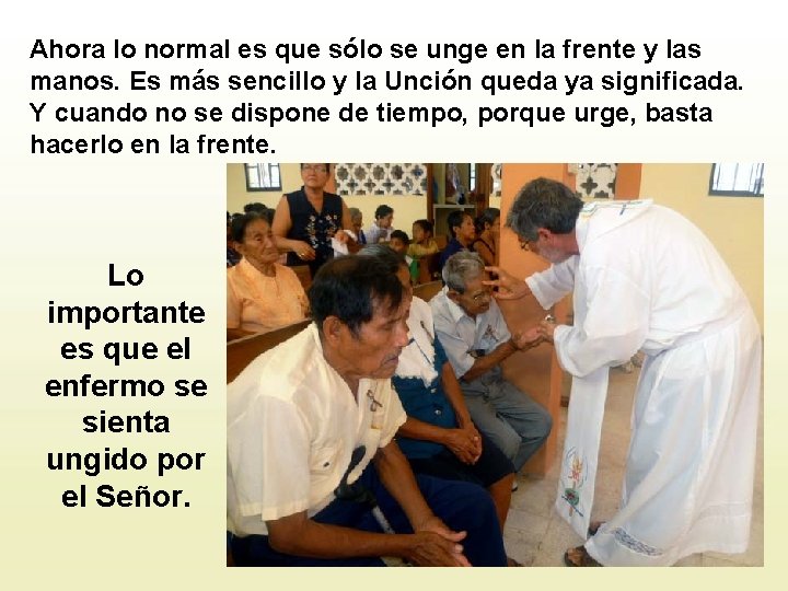 Ahora lo normal es que sólo se unge en la frente y las manos. Ahora lo normal es que sólo se unge en la frente y las manos.