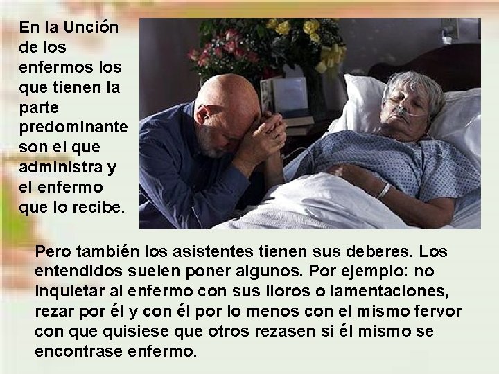 En la Unción de los enfermos los que tienen la parte predominante son el En la Unción de los enfermos los que tienen la parte predominante son el