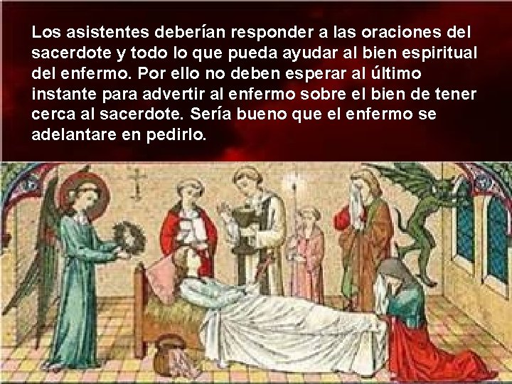 Los asistentes deberían responder a las oraciones del sacerdote y todo lo que pueda Los asistentes deberían responder a las oraciones del sacerdote y todo lo que pueda