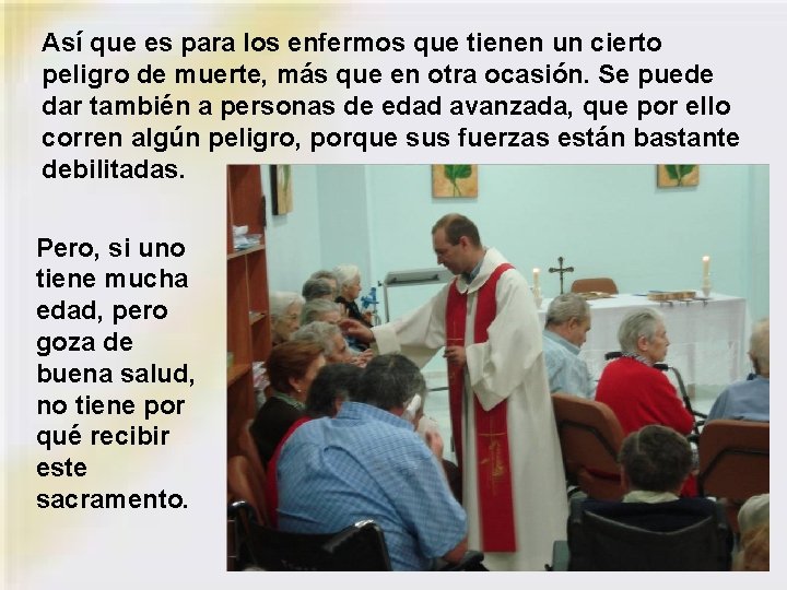 Así que es para los enfermos que tienen un cierto peligro de muerte, más Así que es para los enfermos que tienen un cierto peligro de muerte, más