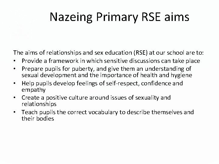 Nazeing Primary RSE aims The aims of relationships and sex education (RSE) at our