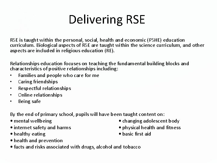 Delivering RSE is taught within the personal, social, health and economic (PSHE) education curriculum.