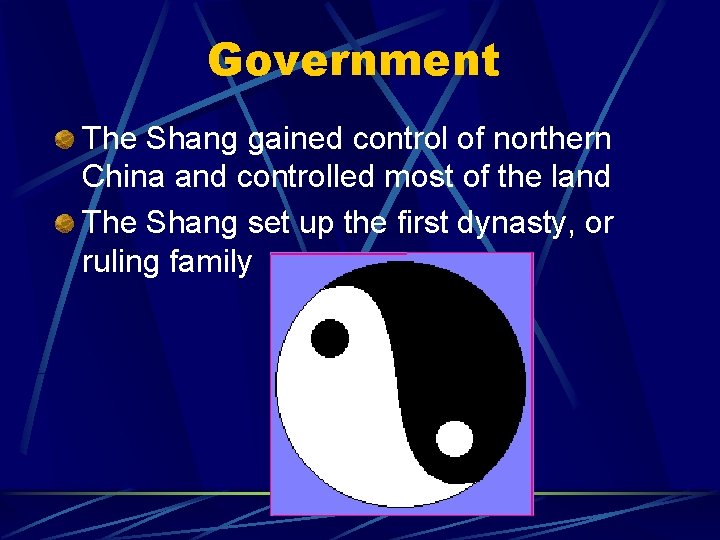 Government The Shang gained control of northern China and controlled most of the land