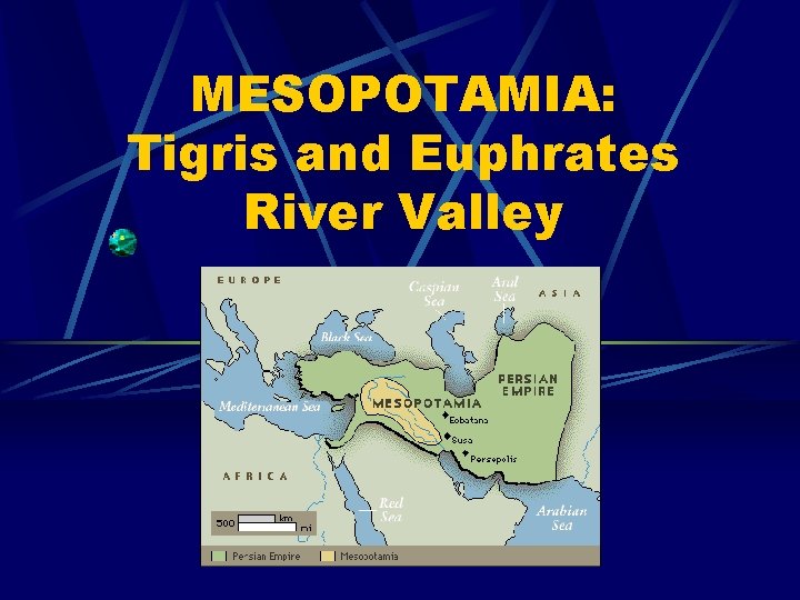 MESOPOTAMIA: Tigris and Euphrates River Valley 