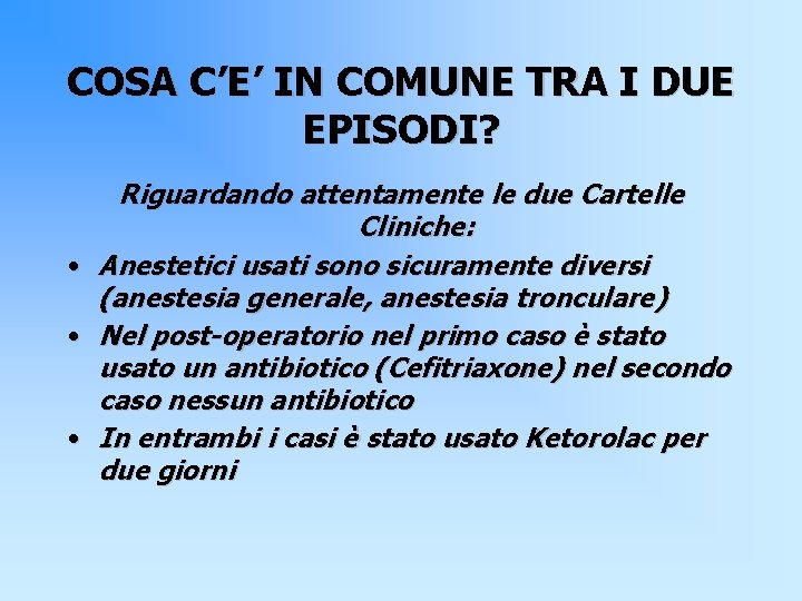 COSA C’E’ IN COMUNE TRA I DUE EPISODI? Riguardando attentamente le due Cartelle Cliniche: