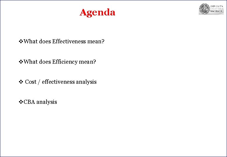 Agenda v. What does Effectiveness mean? v. What does Efficiency mean? v Cost /