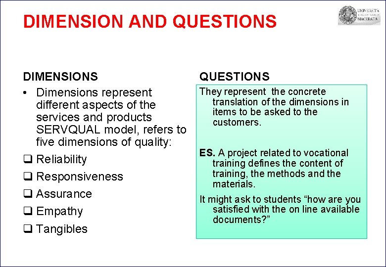 DIMENSION AND QUESTIONS DIMENSIONS • Dimensions represent different aspects of the services and products