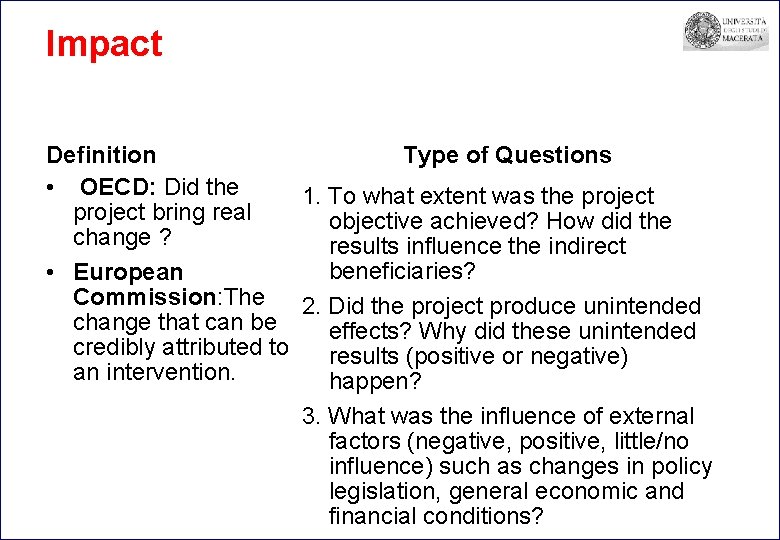 Impact Definition Type of Questions • OECD: Did the 1. To what extent was