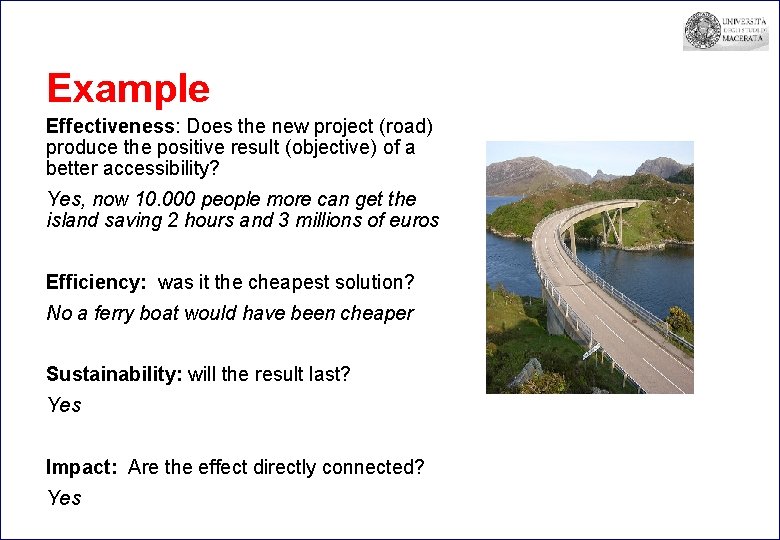 Example Effectiveness: Does the new project (road) produce the positive result (objective) of a