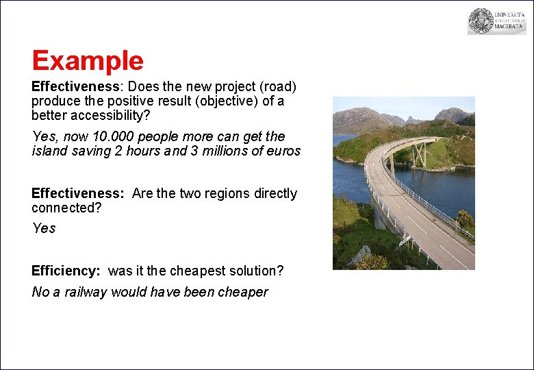 Example Effectiveness: Does the new project (road) produce the positive result (objective) of a