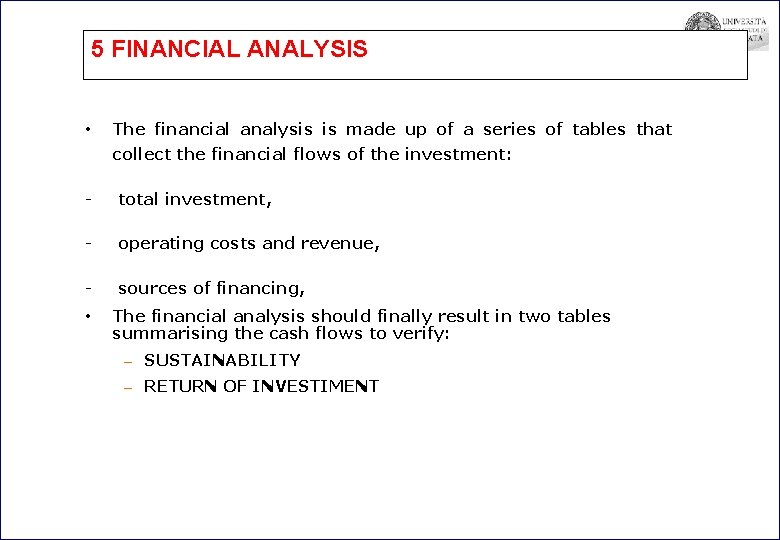 5 FINANCIAL ANALYSIS • The financial analysis is made up of a series of