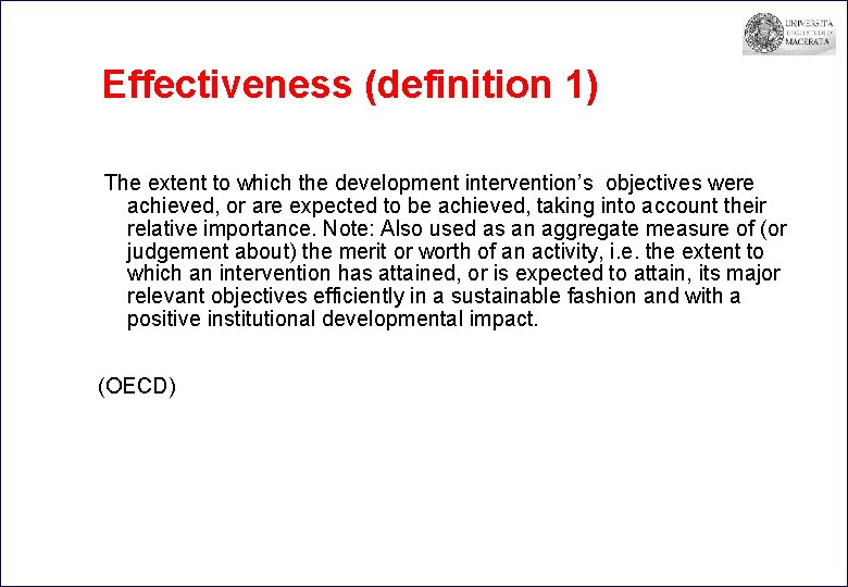 Effectiveness (definition 1) The extent to which the development intervention’s objectives were achieved, or