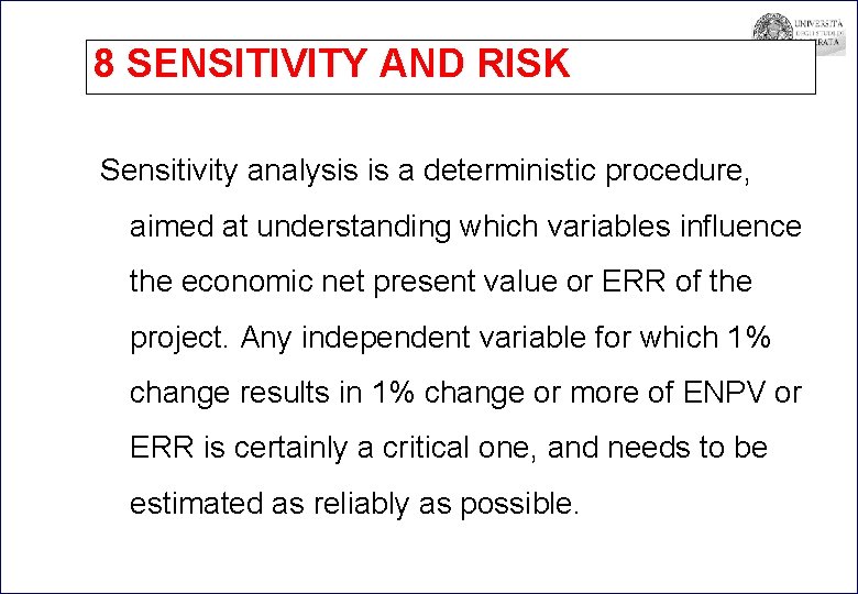 8 SENSITIVITY AND RISK Sensitivity analysis is a deterministic procedure, aimed at understanding which