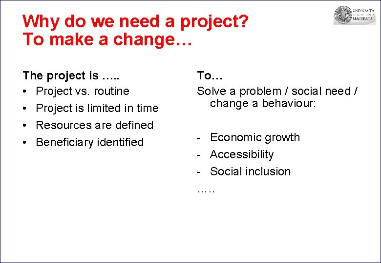 Why do we need a project? To make a change… The project is ….
