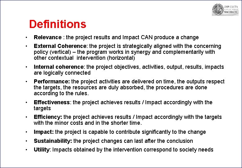 Definitions • Relevance : the project results and Impact CAN produce a change •