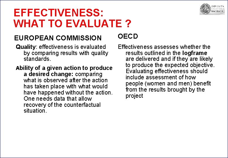 EFFECTIVENESS: WHAT TO EVALUATE ? EUROPEAN COMMISSION Quality: effectiveness is evaluated by comparing results