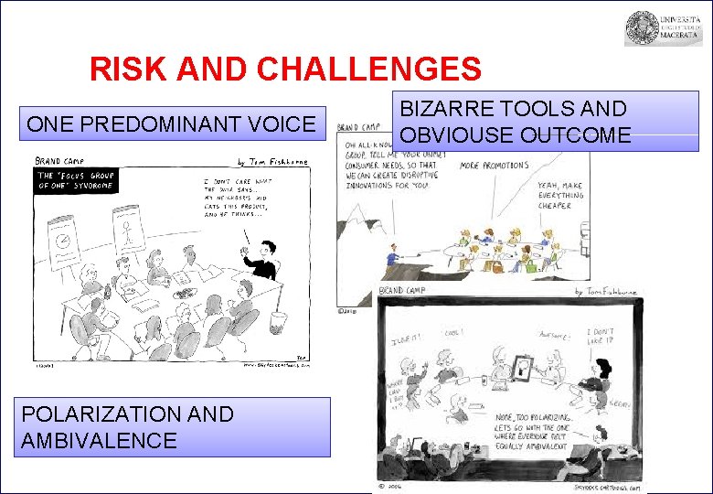 RISK AND CHALLENGES ONE PREDOMINANT VOICE POLARIZATION AND AMBIVALENCE BIZARRE TOOLS AND OBVIOUSE OUTCOME