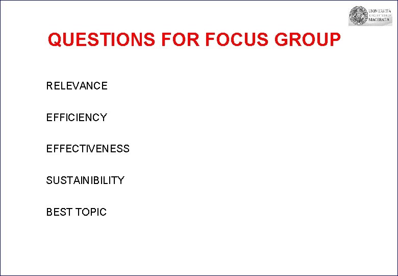 QUESTIONS FOR FOCUS GROUP RELEVANCE EFFICIENCY EFFECTIVENESS SUSTAINIBILITY BEST TOPIC 