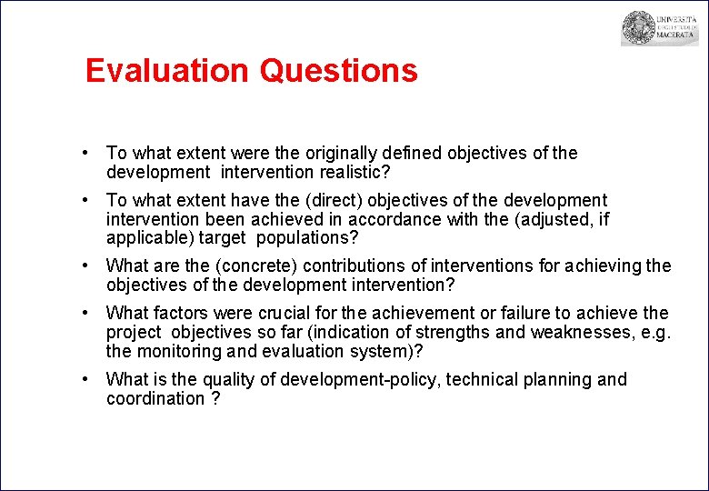 Evaluation Questions • To what extent were the originally defined objectives of the development