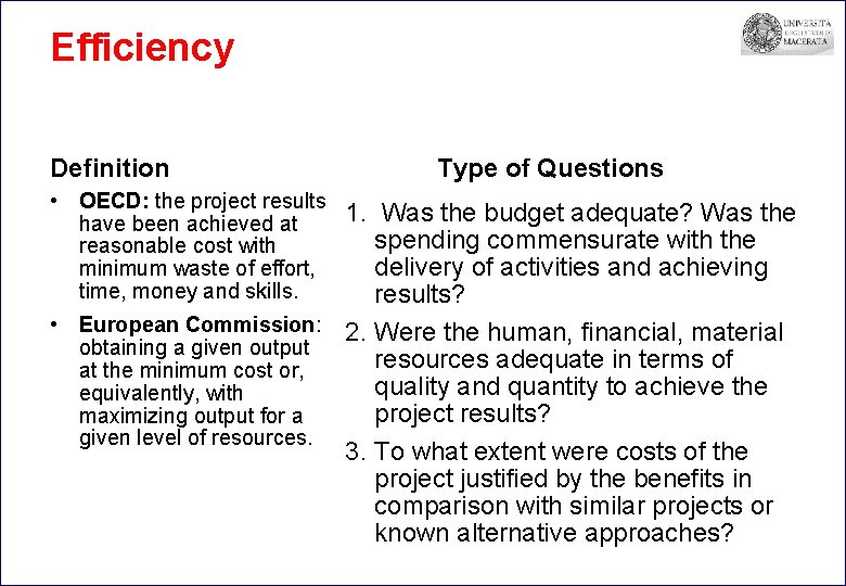 Efficiency Definition Type of Questions • OECD: the project results 1. Was the budget