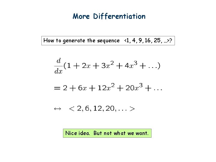 More Differentiation How to generate the sequence <1, 4, 9, 16, 25, …>? Nice