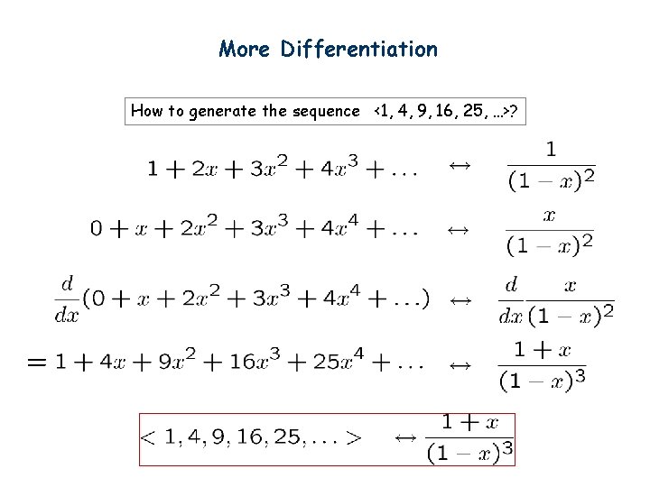 More Differentiation How to generate the sequence <1, 4, 9, 16, 25, …>? 