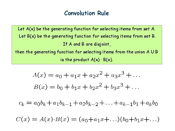 Convolution Rule Let A(x) be the generating function for selecting items from set A.