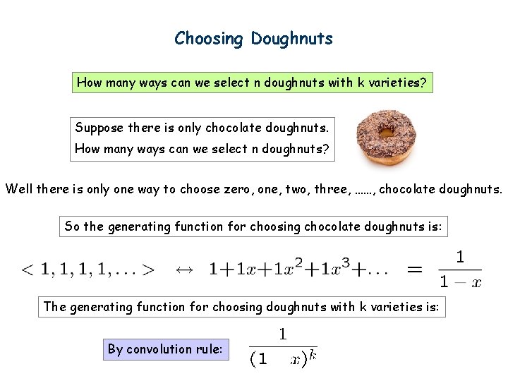 Choosing Doughnuts How many ways can we select n doughnuts with k varieties? Suppose
