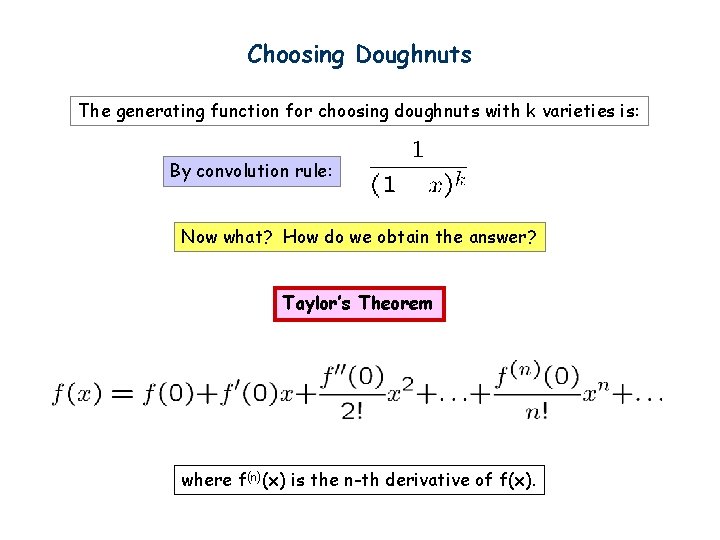 Choosing Doughnuts The generating function for choosing doughnuts with k varieties is: By convolution