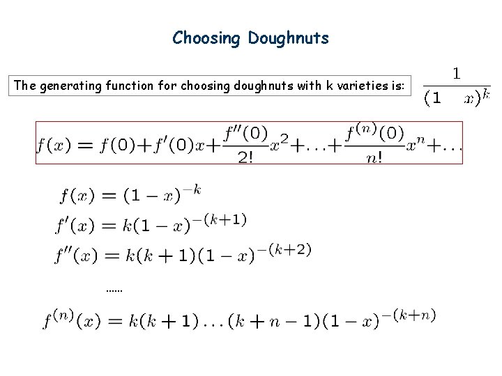 Choosing Doughnuts The generating function for choosing doughnuts with k varieties is: …… 