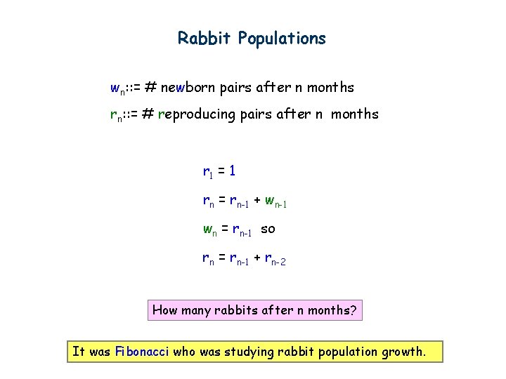 Rabbit Populations wn: : = # newborn pairs after n months rn: : =