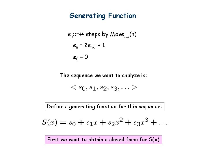 Generating Function sn: : =# steps by Move 1, 2(n) sn = 2 sn-1
