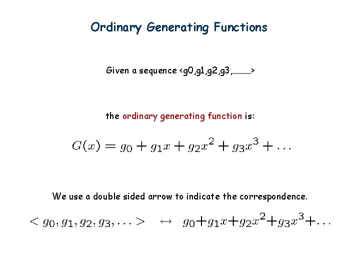 Ordinary Generating Functions Given a sequence <g 0, g 1, g 2, g 3,