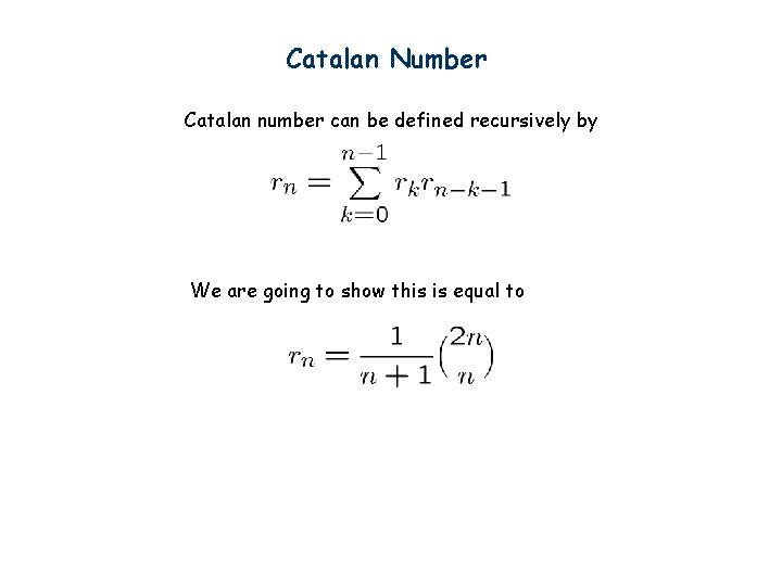 Catalan Number Catalan number can be defined recursively by We are going to show