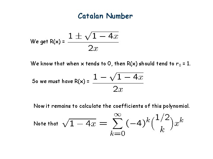 Catalan Number We get R(x) = We know that when x tends to 0,