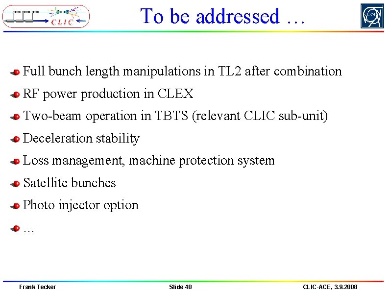 To be addressed … Full bunch length manipulations in TL 2 after combination RF