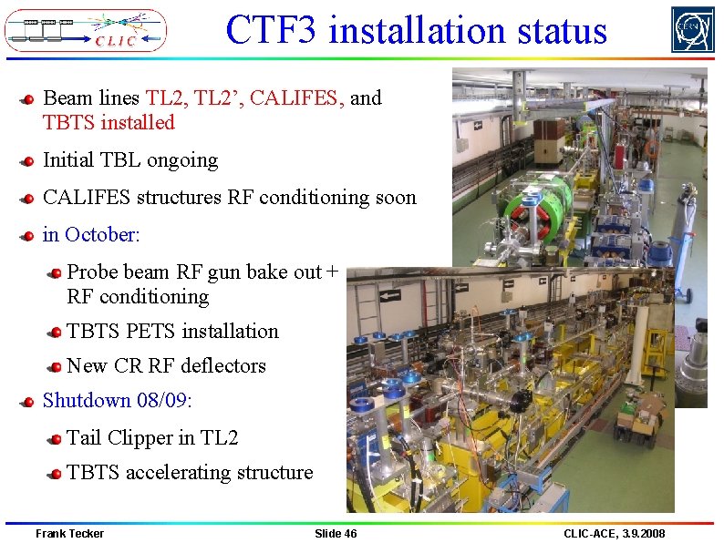 CTF 3 installation status Beam lines TL 2, TL 2’, CALIFES, and TBTS installed