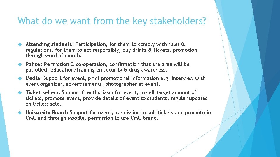 What do we want from the key stakeholders? Attending students: Participation, for them to