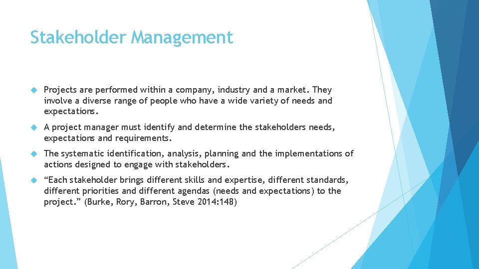 Stakeholder Management Projects are performed within a company, industry and a market. They involve