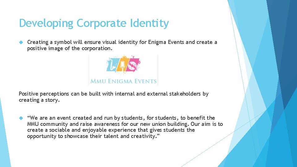 Developing Corporate Identity Creating a symbol will ensure visual identity for Enigma Events and