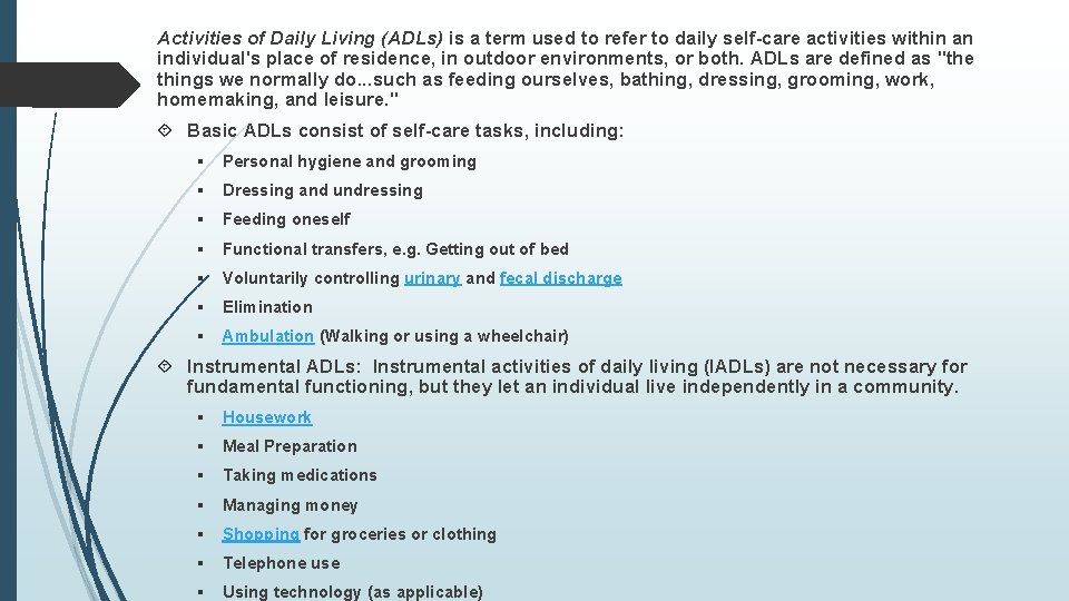 Activities of Daily Living (ADLs) is a term used to refer to daily self-care