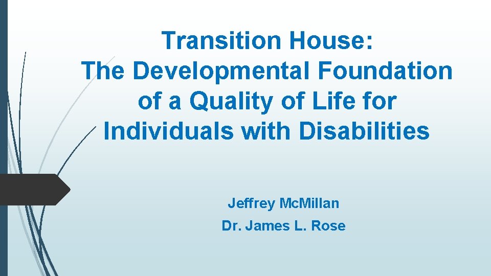 Transition House: The Developmental Foundation of a Quality of Life for Individuals with Disabilities