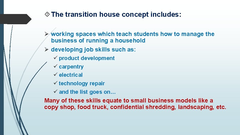  The transition house concept includes: Ø working spaces which teach students how to